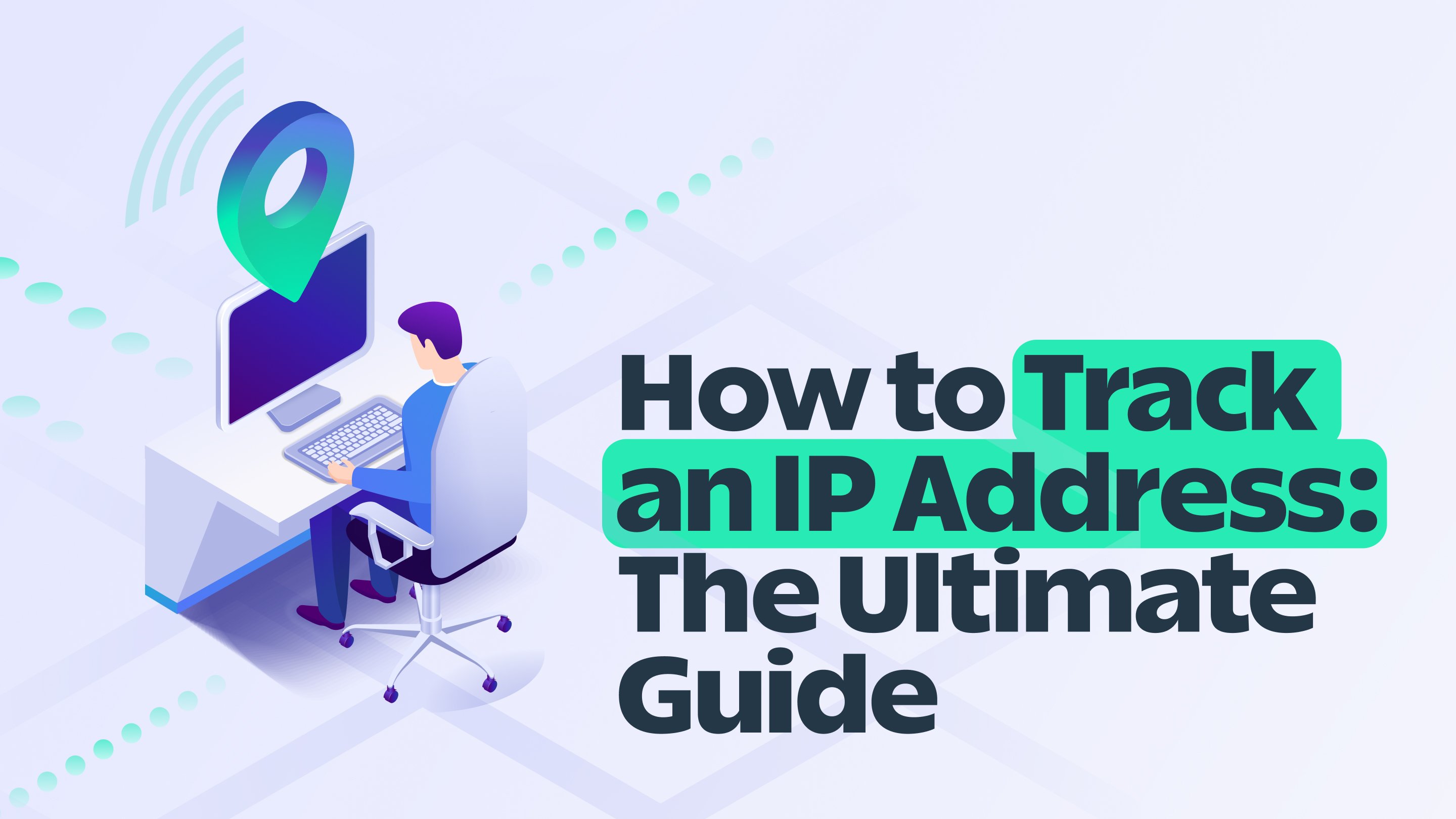 How to Track an IP Address The Ultimate Guide